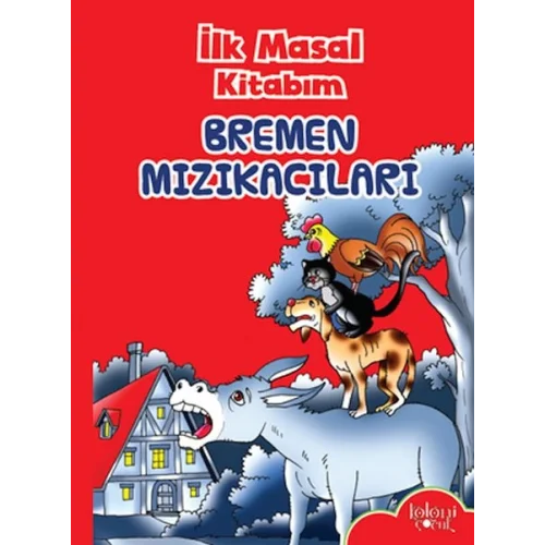 İlk Masal Kitabım - Bremen Mızıkacıları