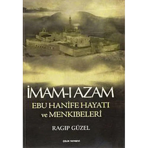 İmam-ı Azam Ebu Hanife Hayatı ve Menkıbeleri