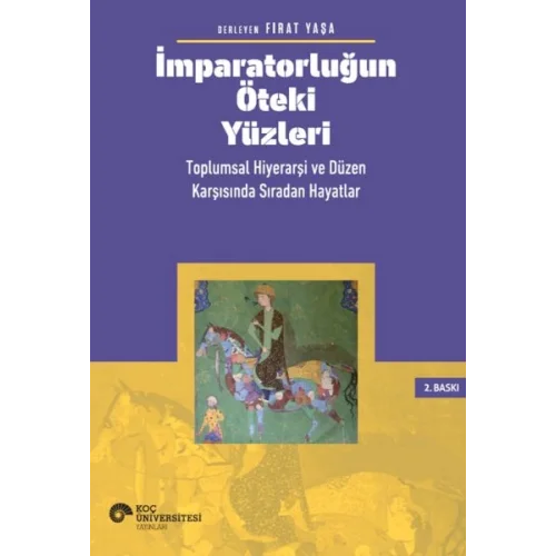 İmparatorluğun Öteki Yüzleri: Toplumsal Hiyerarşi ve Düzen Karşısında Sıradan Hayatlar