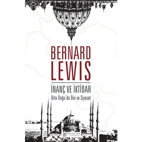 İnanç ve İktidar: Orta Doğu’da Din ve Siyaset