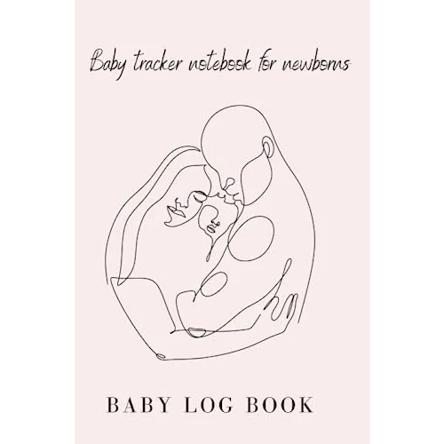 Independently published BABY LOG BOOK- Baby tracker notebook for newborns: BABY JOURNAL- Babysitting daycare
