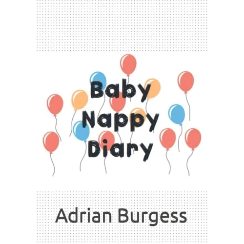 Independently published Baby Nappy Diary: Baby Nappy Journal - Nappy Template with Notes