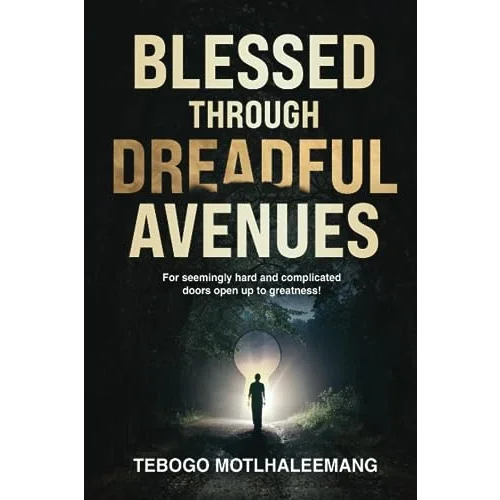 Independently published BLESSED THROUGH DREADFUL AVENUES