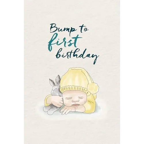 Independently published Bump to first Birthday Journal: Record your precious pregnancy journey and babys first year