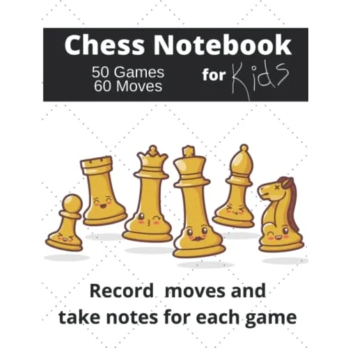 Independently published Chess Notation Book for Kids: 50 Game Chess Notebook and Journal | 8.5 x 11 Perfect for Chess Lovers | Records Up To 60 Moves