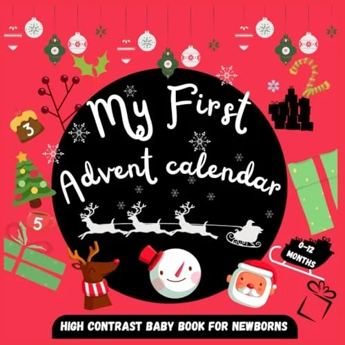 Independently published My First Advent Calendar High Contrast Baby Book for Newborns | 0-12 Months: Countdown to Christmas with this High-Contrast Colorful Images to Develop Babies Eyesight | Infa...