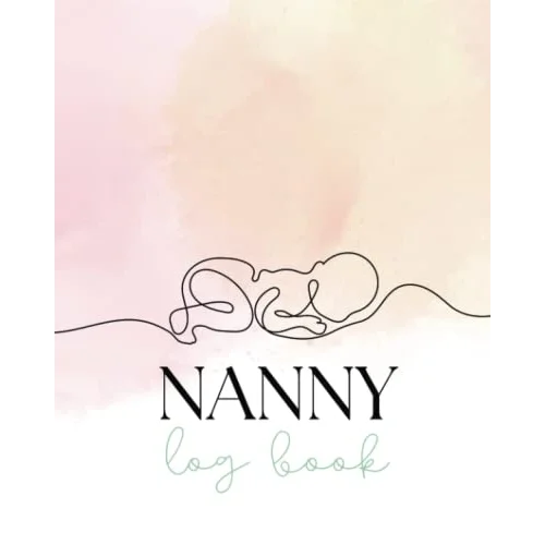 Independently published Nanny Log Book: Baby Activity Journal for Parents to Track Childs Feeding, Sleep Time and Diaper Changes while being with Nanny