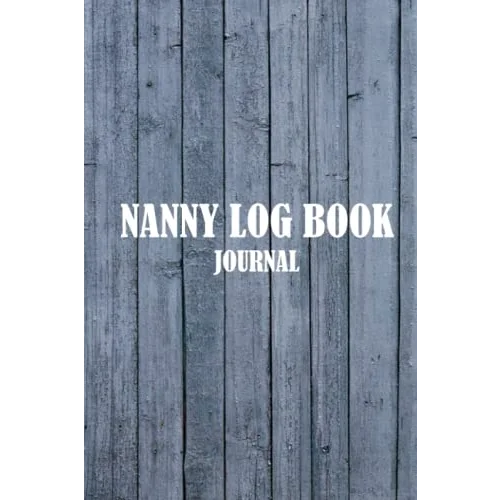Independently published Nanny Log Book Journal: Track And Keep Record Of Baby Feed, Sleep, Diaper Changes, Activities, Health Care for men and women