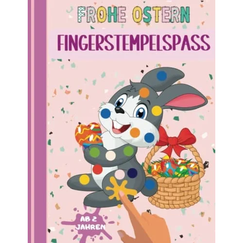 Independently published Ostern fingerstempel malbuch fur kinder Frohe ostern : Das große Fingerstempelbuch Ostern ab 2 Jahren! +50 süße Motive zum Ausmalen und Kritzeln ab ... Malbuch kinder ab 2 J...