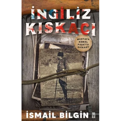 İngiliz Kıskacı - Mustafa Kemal Paşa’ya Suikast