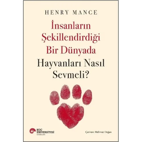 İnsanların Şekillendirdiği Bir Dünyada Hayvanları Nasıl Sevmeli?