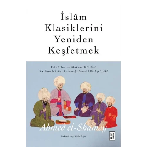 İslâm Klasiklerini Yeniden Keşfetmek