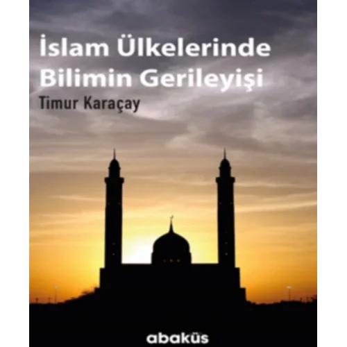 İslam Ülkelerinde Bilimin Gerileyişi