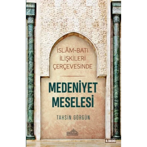 İslam ve Batı İlişkileri Çerçevesinde - Medeniyet Meselesi