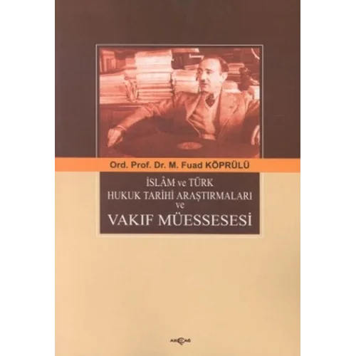 İslam ve Türk Hukuk Tarihi Araştırmaları ve Vakıf Müessesesi