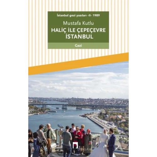 İstanbul gezi yazıları - II - 1989 Haliç ile Çepeçevre İstanbul