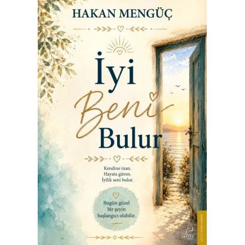 İyi Beni Bulur Kendine İnan, Hayata Güven, İyilik Seni Bulur.
