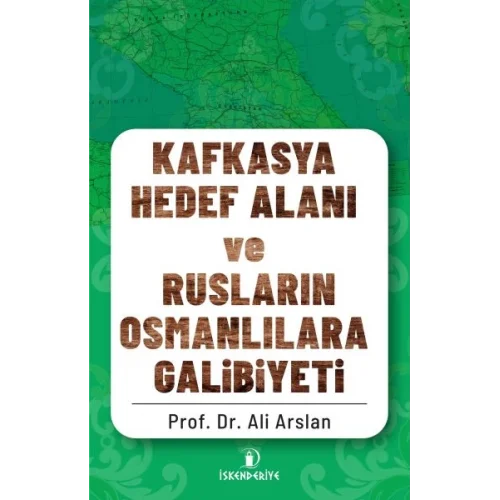 Kafkasya Hedef Alanı ve Rusların Osmanlılara Galibiyeti