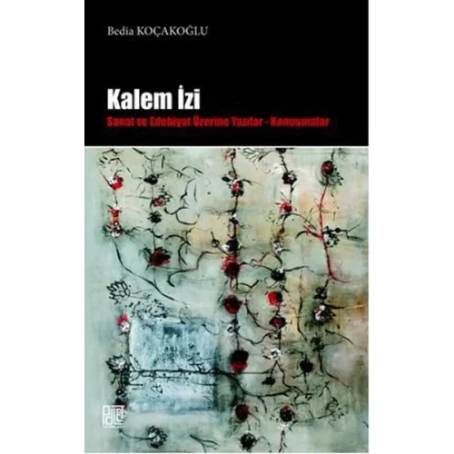 Kalem İzi  Sanat ve Edebiyat Üzerine Yazılar - Konuşmalar