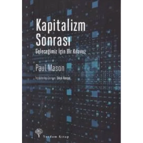 Kapitalizm Sonrası - Geleceğimiz İçin Bir Kılavuz