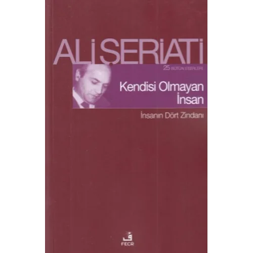 Kendisi Olmayan İnsan - İnsanın Dört Zindanı