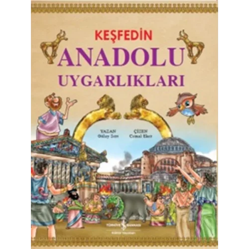 Keşfedin Anadolu Uygarlıkları