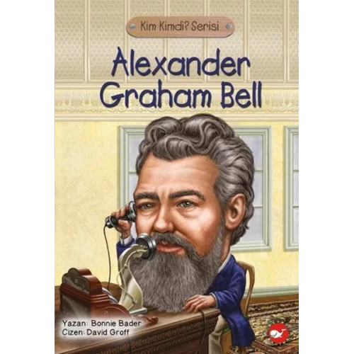 Kim Kimdi? Serisi - Alexander Graham Bell