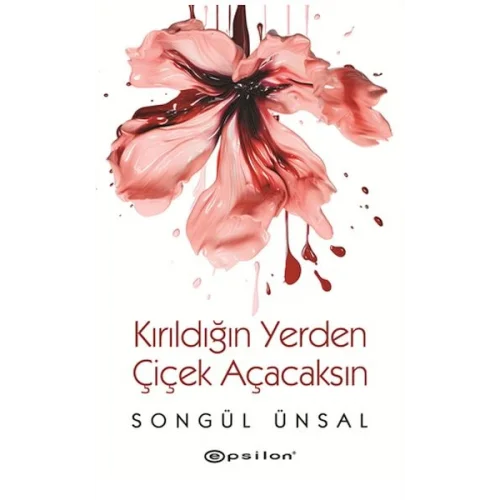 Kırıldığın Yerden Çiçek Açacaksın