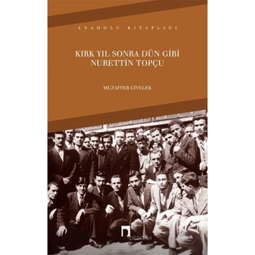 Kırk Yıl Sonra Dün Gibi Nurettin Topçu