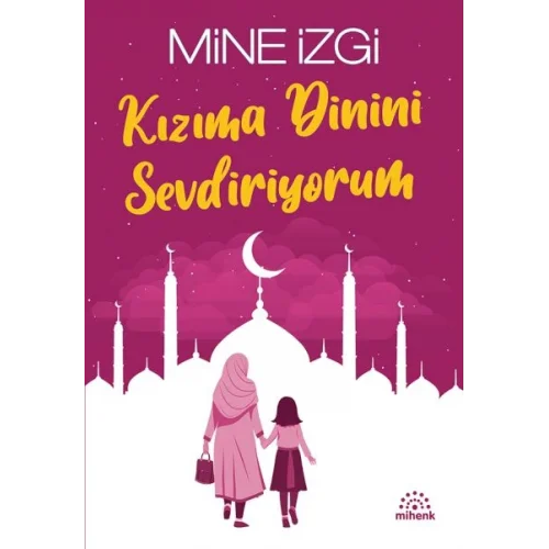 Kızıma Dinini Sevdiriyorum