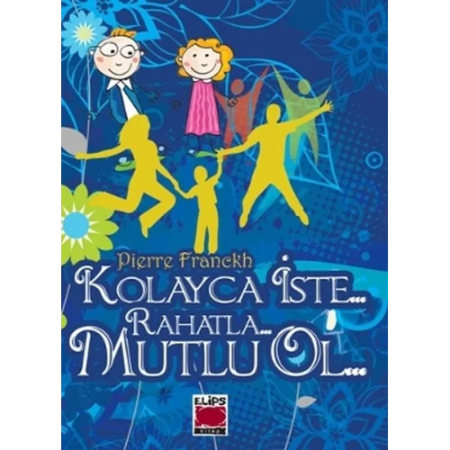 Kolayca İste Rahatla Mutlu Ol (Ciltli)