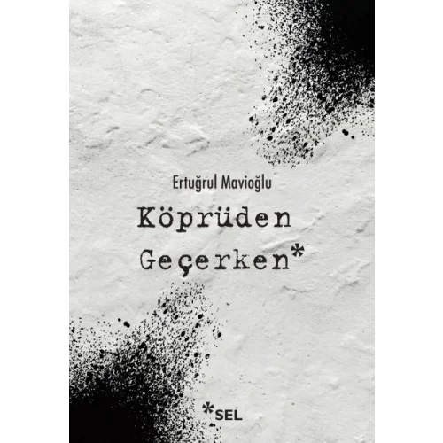 Köprüden Geçerken / Nevi Şahsına Münhasır Yakın Tarih Notları