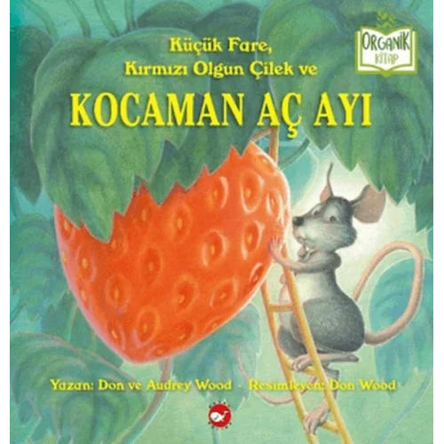 Küçük Fare, Kırmızı Olgun Çilek ve Kocaman Aç Ayı