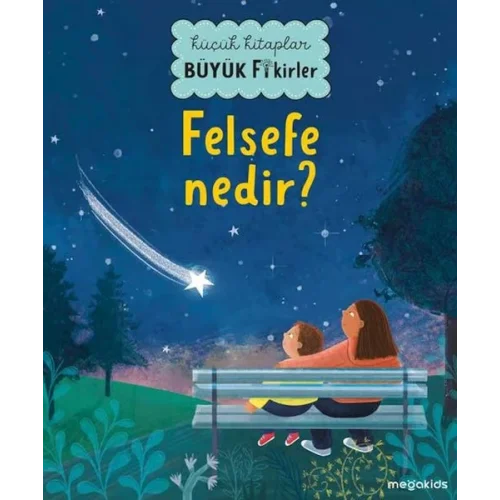 Küçük Kitaplar Büyük Fikirler - Felsefe Nedir?