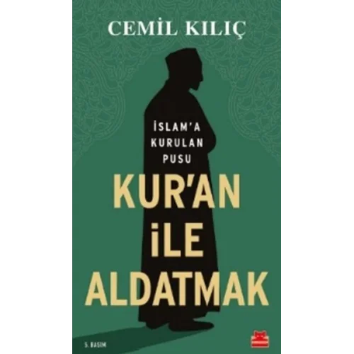 Kuran İle Aldatmak - İslam’a Kurulan Pusu