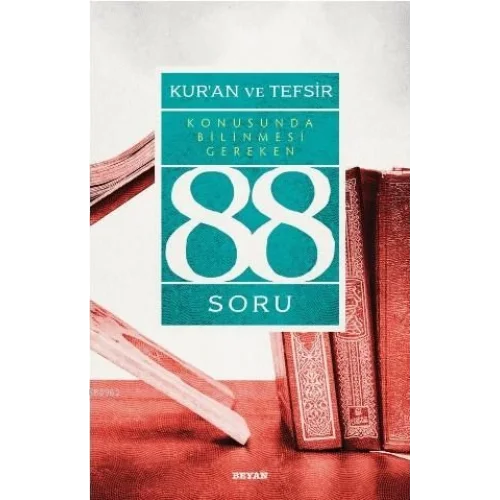 Kur’ân ve Tefsir Konusunda Bilinmesi Gereken 88 Soru