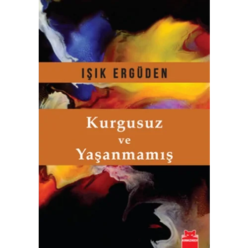 Kurgusuz ve Yaşanmamış