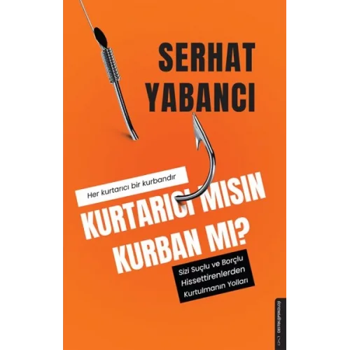 Kurtarıcı mısın Kurban mı?