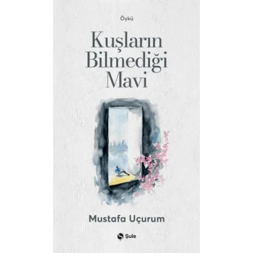 Kuşların Bilmediği Mavi