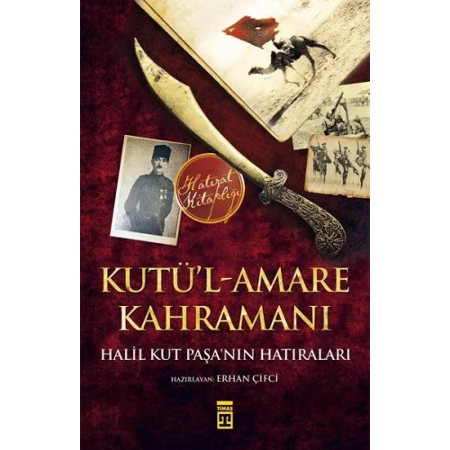 Kutül-Amare Kahramanı - Halil Kut Paşanın Hatıraları