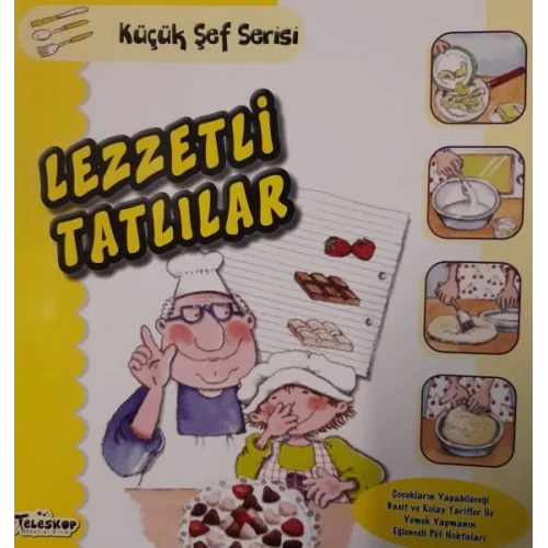 Lezzetli Tatlılar - Küçük Şef Serisi