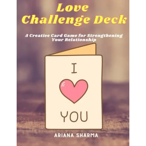 Love Challenge Deck: A Creative Card Game for Strengthening Your Relationship