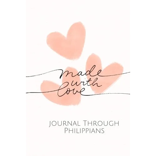Made with love: God and me self care journal through Philippians