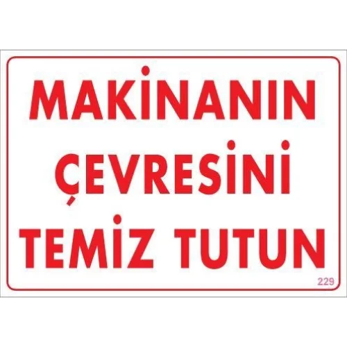 Mey İthalat® Makinanın Çevresini Temiz Tutun Uyarı Levhası 25x35 KOD: 229