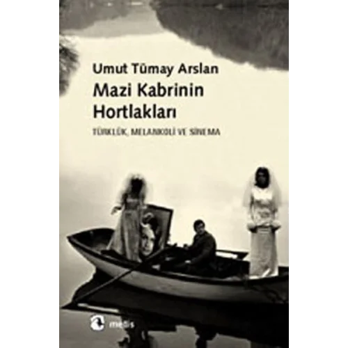 Mazi Kabrinin Hortlakları  Türklük, Melankoli ve Sinema