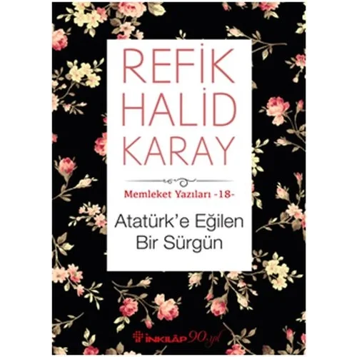 Memleket Yazıları 18 - Atatürk’e Eğilen Bir Sürgün