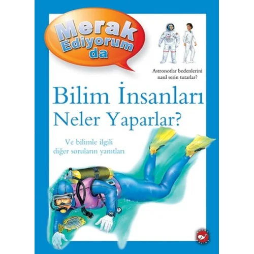Merak Ediyorum Da - Bilim İnsanları Neler Yaparlar?