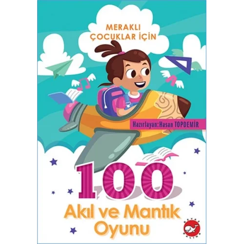 Meraklı Çocuklar İçin 100 Akıl ve Mantık
