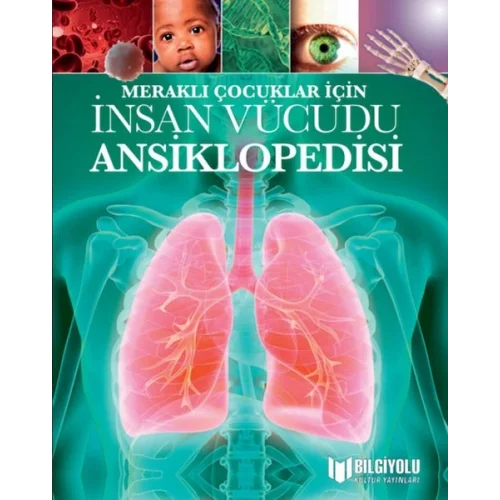 Meraklı Çocuklar İçin İnsan Vücudu Ansiklopedisi