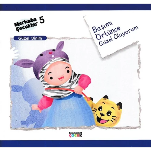 Merhaba Çocuklar 5 - Güzel Dinim; Başımı Örtünce Güzel Oluyorum